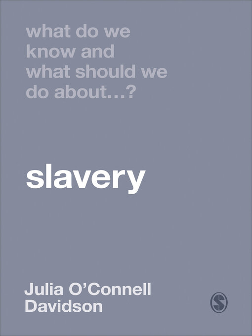 Title details for What Do We Know and What Should We Do About Slavery? by Julia O′Connell Davidson - Available